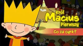 Król Maciuś Pierwszy – Co za cyrk? | Bajka dla dzieci po polsku | Bezpieczne bajki dla maluchów