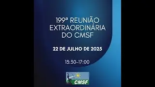 199&ordf; Reuni&atilde;o Extraordin&aacute;ria do CMSF