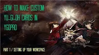How To Create Custom Yugioh Cards in YGOPRO PART 1 - Setting up your work environment