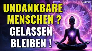 Undankbare Menschen? So bleibst du gelassen und friedvoll | Buddhistische Weisheit
