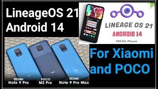 LineageOS 21 A14 - Redmi Note 9 Pro, Max, S2, Y2,6 Pro, Mi A2 Lite, 11 Lite 5G NE, 9S, 10 Lite, POCO M2 Pro
