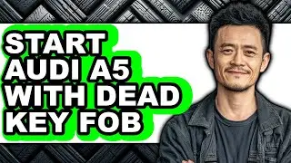 How to Start Audi A5 with Dead Key Fob (full Guide)