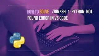 How to solve /bin/sh: 1: python: not found error in Vs code