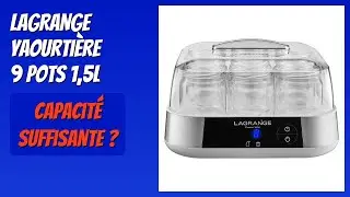 AVIS (2025) : LAGRANGE Yaourti&egrave;re 9 pots 1,5L. D&Eacute;TAILS