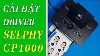 Hướng dẫn cài driver máy in Canon Selphy CP910, CP1000, CP1200, CP1300