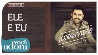 Jonas Vilar - Ele e Eu (Ra&iacute;zes Sertanejas e Hinos da Harpa) [&Aacute;udio Oficial]