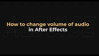 How to Change Volume of Audio in After Effects - AEjuice Tutorials