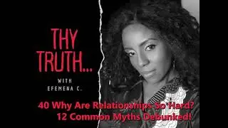 40 Why Are Relationships So Hard? 13 Common Myths Debunked