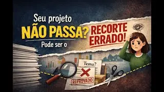 Recorte de projeto de mestrado: o que ningu&eacute;m te explica