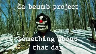 Something About That Day (Da Beumb Project) - Official Music Video