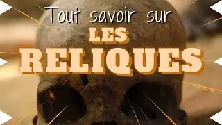 Les reliques : comment &ccedil;a marche ?