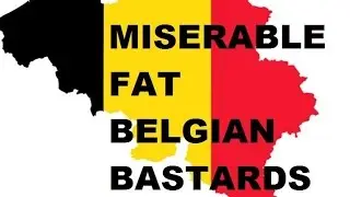 MISERABLE FAT BELGIAN BASTARDS