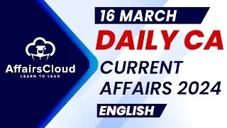 Current Affairs 16 March 2024 | English | By Vikas | AffairsCloud For All Exams