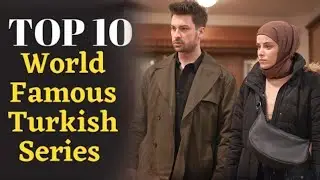 Top 10 World Famous Turkish Series | Most Viewed Turkish Dramas of all Time