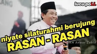 RASAN RASAN KUI KEBIASAAN SENG PERLU DI RUBAH - CERAMAH TERBARU KH. ANWAR ZAHID LUCU