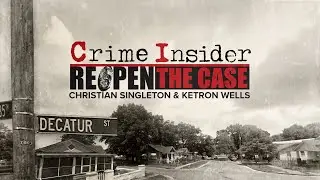 Christian Singleton and Ketron Wells | CRIME INSIDER | REOPEN THE CASE