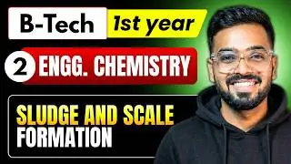 Lec 2 - Sludge and Scale Formation | Engineering Chemistry RGPV B.Tech 1st Year
