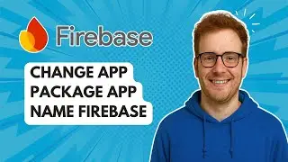 Change App Package App Name Firebase [2025 Guide]