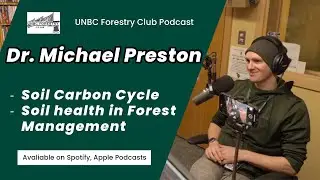Ep8 | Dr. Michael Preston on soil health, soil carbon, and impact of forest management on soil
