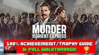 Agatha Christie: Murder On The Orient Express - 100% Achievement/Trophy Guide & FULL Walkthrough!