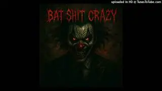 Jinzx - Bat Shit Crazy (Reuploaded)