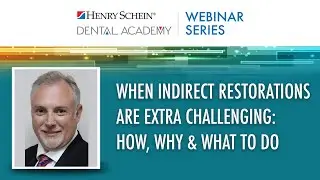When Indirect Restorations are Extra Challenging: How, Why & What to Do