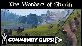 The Wonders of Skyrim (Community Clips)