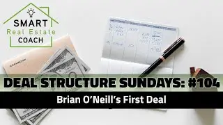 Brian O&rsquo;Neill&rsquo;s First Deal | Deal Structure Sundays
