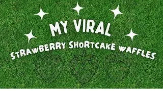 Making My Viral Strawberry Shortcake Waffles 🍓 | spring breakfast hyperfixation!!!!