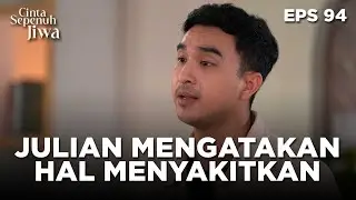 Julian Mengatakan Hal Yang Menyakitkan Tentang Eliza - CINTA SEPENUH JIWA | EPS 94 Part 1
