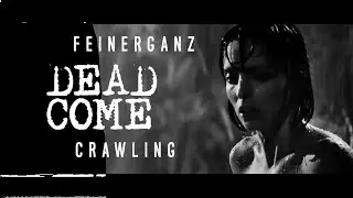 Feinerganz - Dead Come Crawling - music video