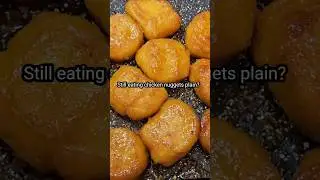 Still Eating Chicken Nuggets Plain?