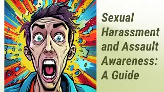 Understanding Sexual Harassment and Assault Awareness