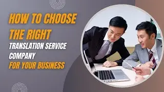 How to Choose the Right Professional Translation Service Company for Your Business