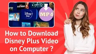 How to Download Disney Plus Video on Computer ? - Step-By-Step
