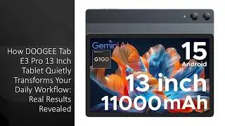 Как 13-дюймовый планшет DOOGEE Tab E3 Pro незаметно преобразует ваш повседневный рабочий процесс:...