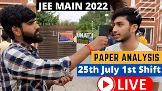 JEE Main 2022 - 25th July 1st Shift Student Reaction + Live Feedback