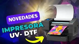 NOVEDADES Impresora UV-DTF