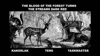 Kakerlak / Terg / Taskmaster - The Blood Of The Forest Turns The Streams Dark Red [Full Album]