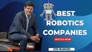 Best Robotics Companies | Best Physical Security Companies | CIO Bulletin #robotics #security