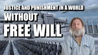 Justice and Punishment in a World Without Free Will