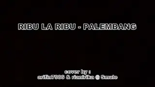 Ribu La Ribu - cover by arifin7986 & rianirika @smule
