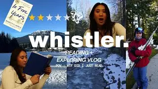 reading vlog in whistler! | whistler vlog, exploring whistler, reading in five years, 2 star read