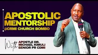 APOSTOLIC MENTORSHIP [LEVITES CAMP] WITH AP / DR. MICHAEL KIMULI @CRMI CHURCH BOMBO || 6.11.2025