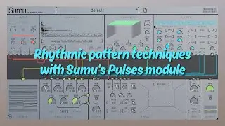 Rhythmic pattern techniques with Sumu's Pulses module