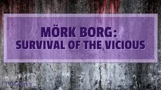 M&ouml;rk Borg: Survival of the Vicious | TTRPGeeks Actual Play