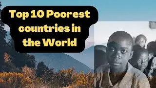 Top 10 Poorest Countries in The World |