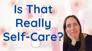 The Truth About Self-Care No One Talks About