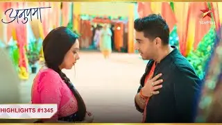 Anupama तोड़ेगी Anuj ka दिल! | Ep.1345 | Highlights | Anupama | Mon-Sun | 10PM