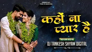KAHO NA PYAAR HAI-HIGH GAIN BASS MIX-DJ TANKESH #competition #remix #jharkhand